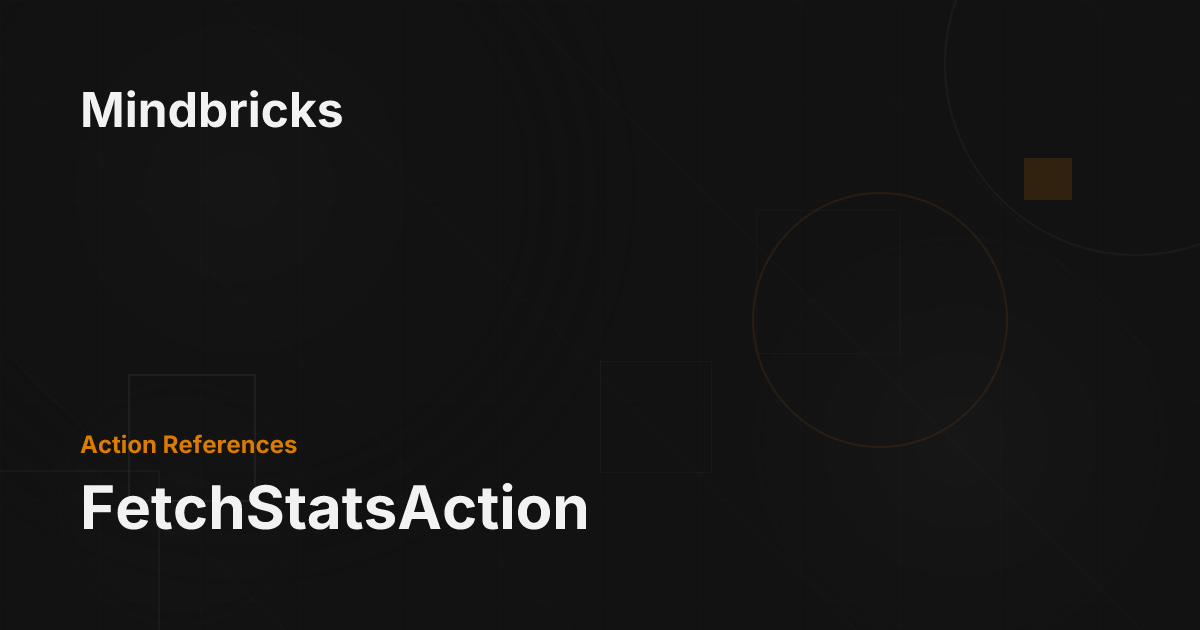 FetchStatsAction - Mindbricks Documentation