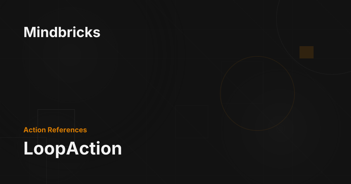 LoopAction - Mindbricks Documentation