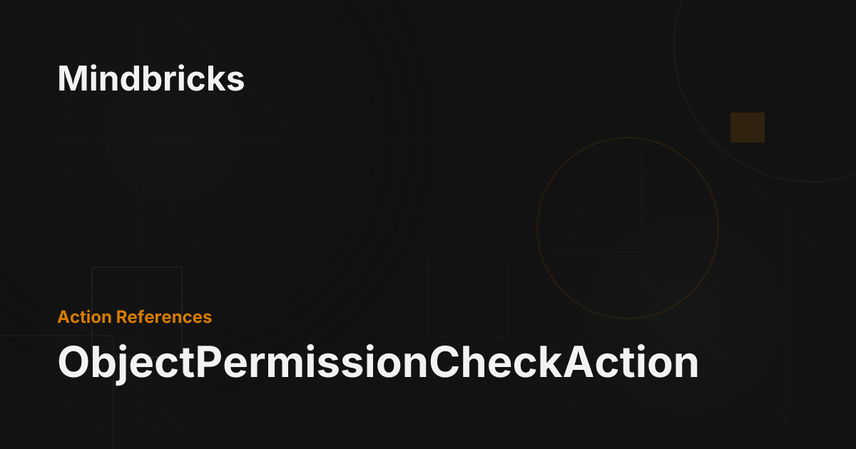 ObjectPermissionCheckAction - Mindbricks Documentation