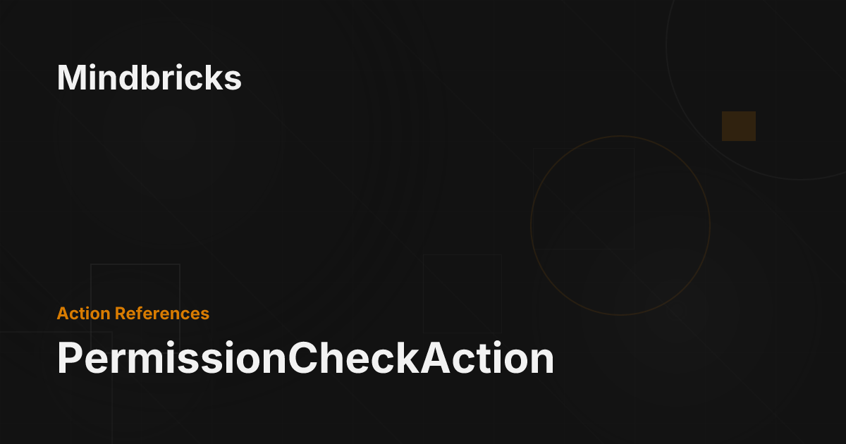 PermissionCheckAction - Mindbricks Documentation