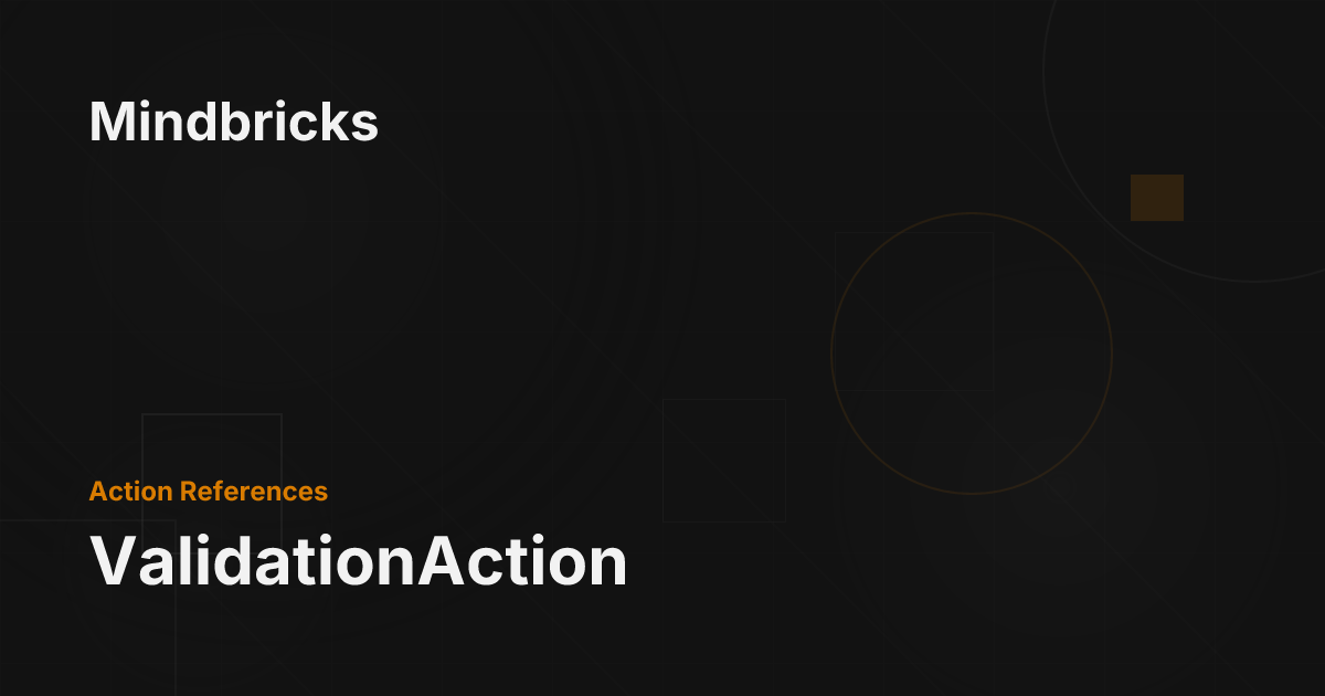 ValidationAction - Mindbricks Documentation
