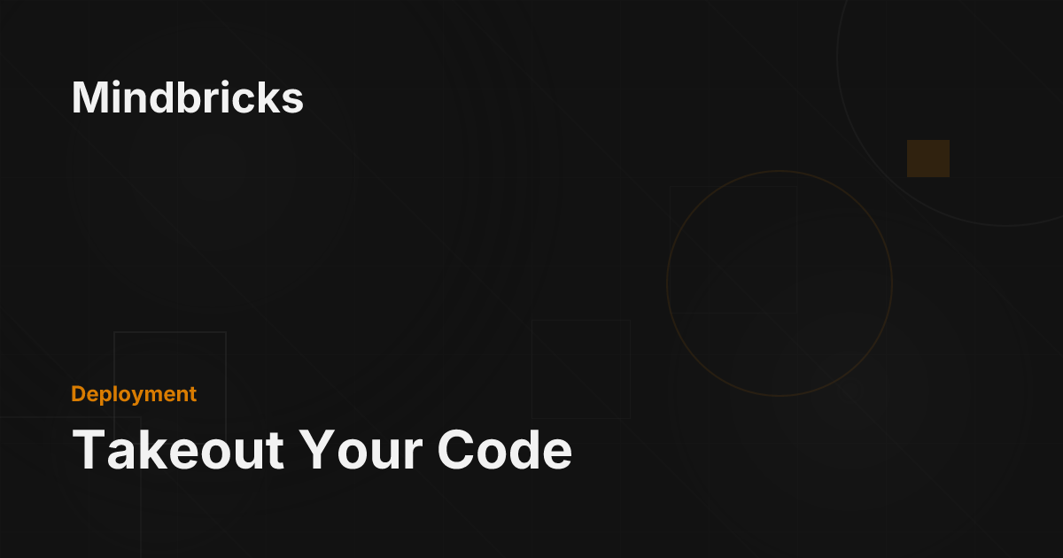 Takeout Your Code - Mindbricks Documentation