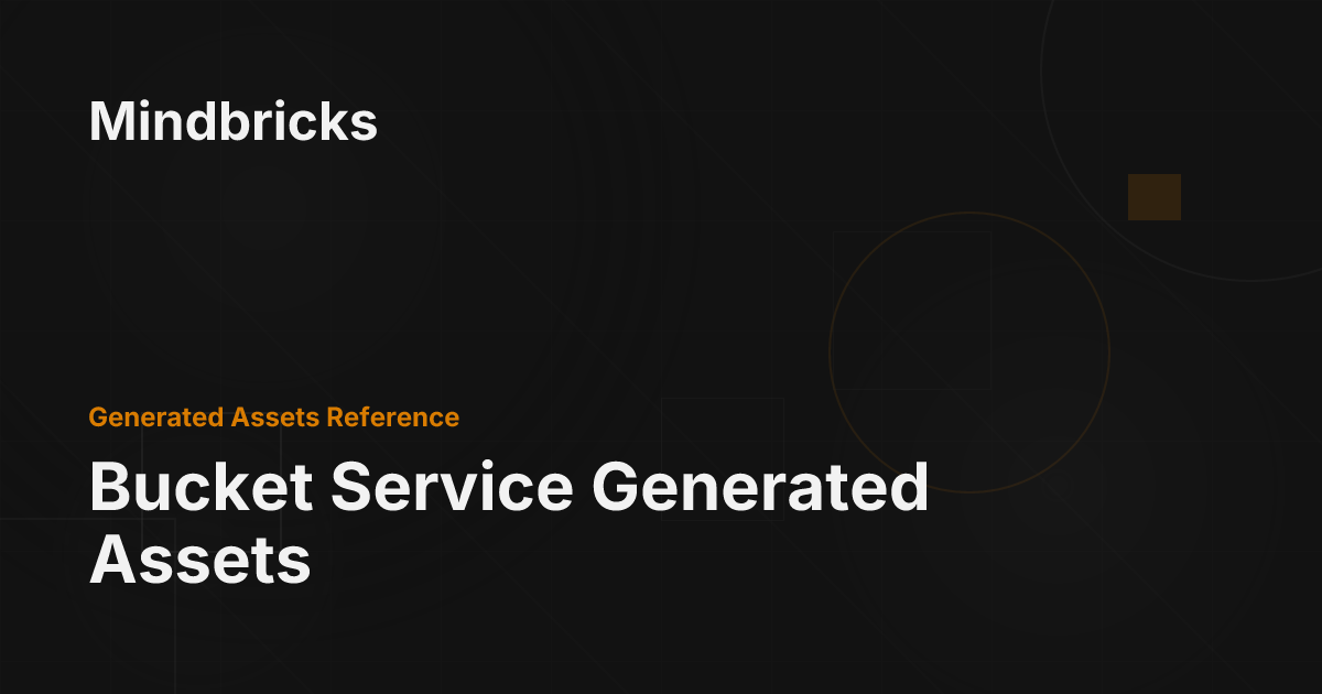 Bucket Service Generated Assets - Mindbricks Documentation