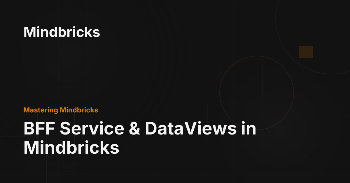BFF Service & DataViews in Mindbricks - Mindbricks Documentation
