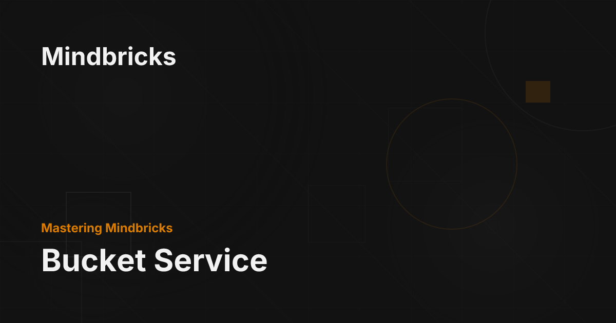 Bucket Service - Mindbricks Documentation