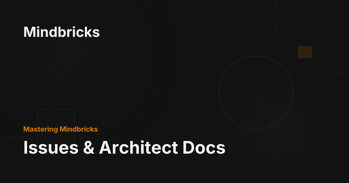 Issues & Architect Docs - Mindbricks Documentation